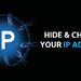 Ukryj i zmień swój adres IP: 9 niezawodnych sztuczek!