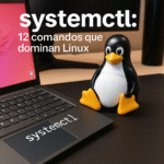 systemctl: Control total en Linux con 12 pasos 🔥 systemctl 12 comandos que dominan Linux