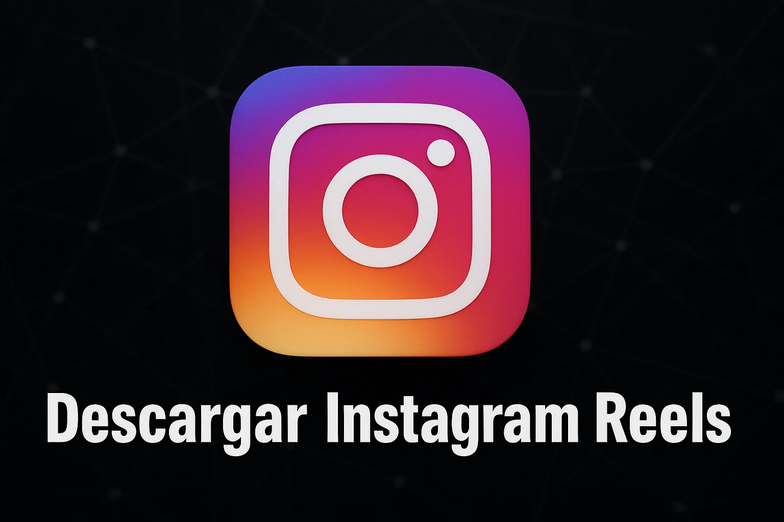 Cómo Descargar Reels de Instagram en 6 pasos fáciles y gratis