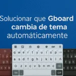 Gboard cambia tema da solo: soluzione rapida e definitiva! 🔧🔥 Gboard cambia tema: 7 semplici trucchi per risolvere il problema