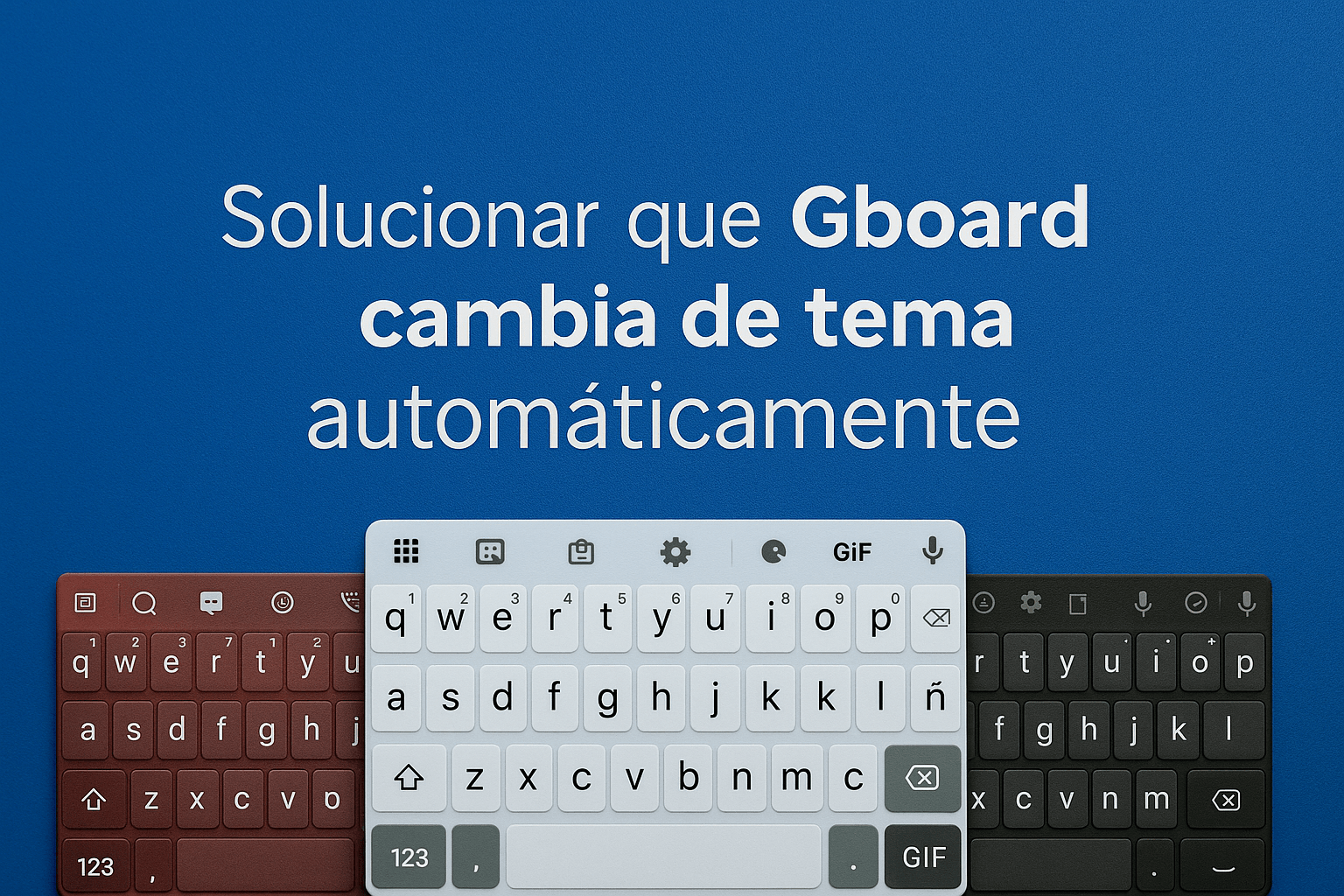 Gboard temayı değiştiriyor: Bunu düzeltmek için 7 kolay numara