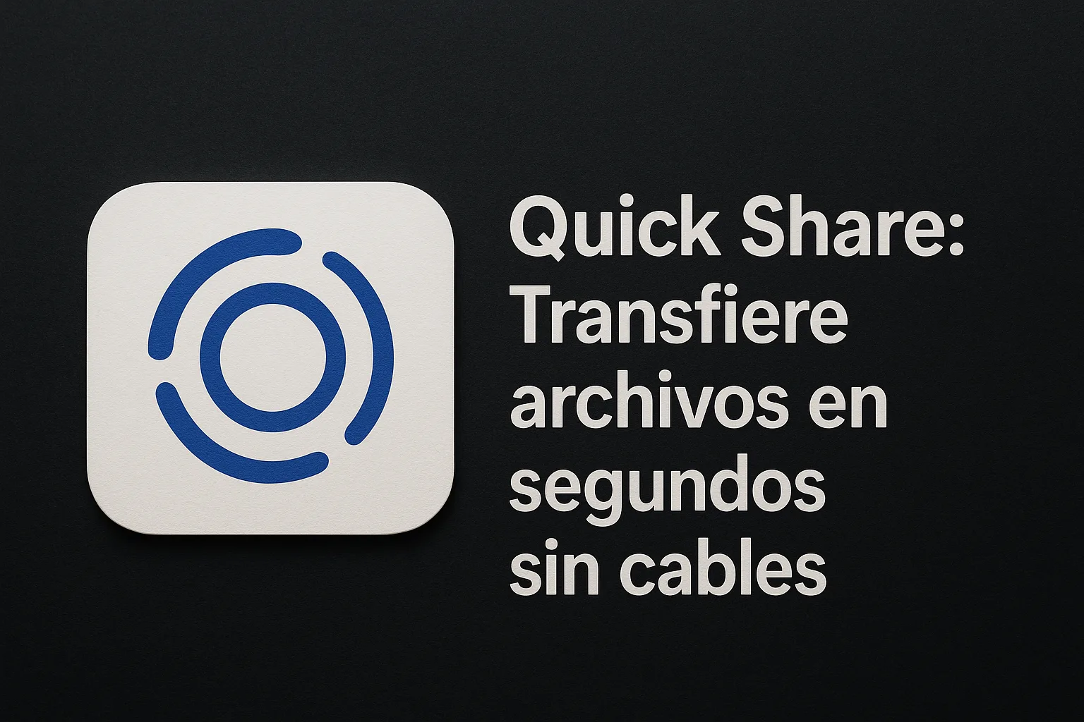 Quick Share Transfer files in seconds wirelessly